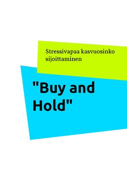 Mäki-Kojola, Jarno - "Buy and Hold": Stressivapaa kasvuosinko sijoittaminen, e-kirja