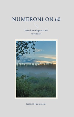 Peuraniemi, Kaarina - Numeroni on 60: 1960- luvun lapsesta 60- vuotiaaksi, ebook