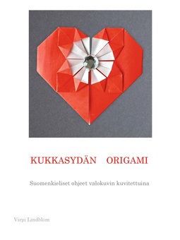 Lindblom, Virpi - Kukkasydän origami: Suomenkieliset ohjeet valokuvin kuvitettuina, e-kirja
