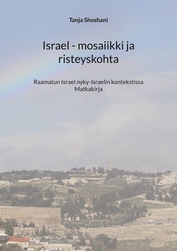 Shoshani, Tanja - Israel - mosaiikki ja risteyskohta: Raamatun Israel nyky-Israelin kontekstissa, aikamatkakirja, e-kirja
