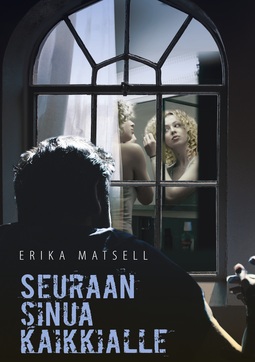 Matsell, Erika - Seuraan sinua kaikkialle, e-bok