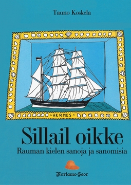 Koskela, Tauno - Sillail oikke: Rauman kielen sanoja ja sanomisia, ebook